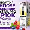 How to Choose the Right Crystal Pro CP10K Flavour