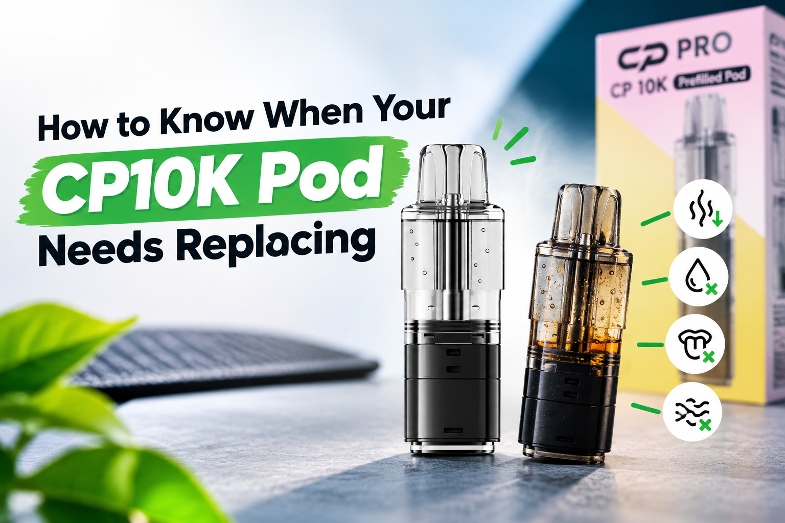 How to Know When Your CP10K Pod Needs Replacing