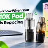 How to Know When Your CP10K Pod Needs Replacing