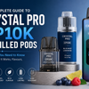 The Complete Guide to Crystal Pro CP10K Prefilled Pods