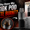 Why Does My CP10K Pod Taste Burnt?