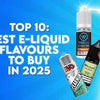 The Hands-Down Best E-Liquids in 2025 - Select Vape Club