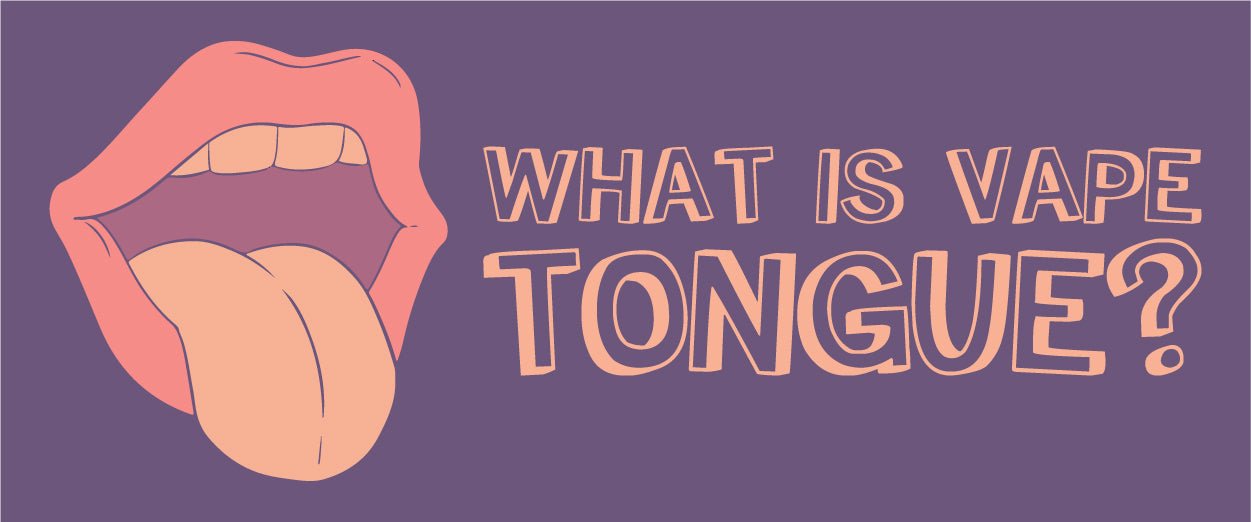 Understanding Vaper’s Tongue: Causes, Solutions & Best Flavours to Beat It