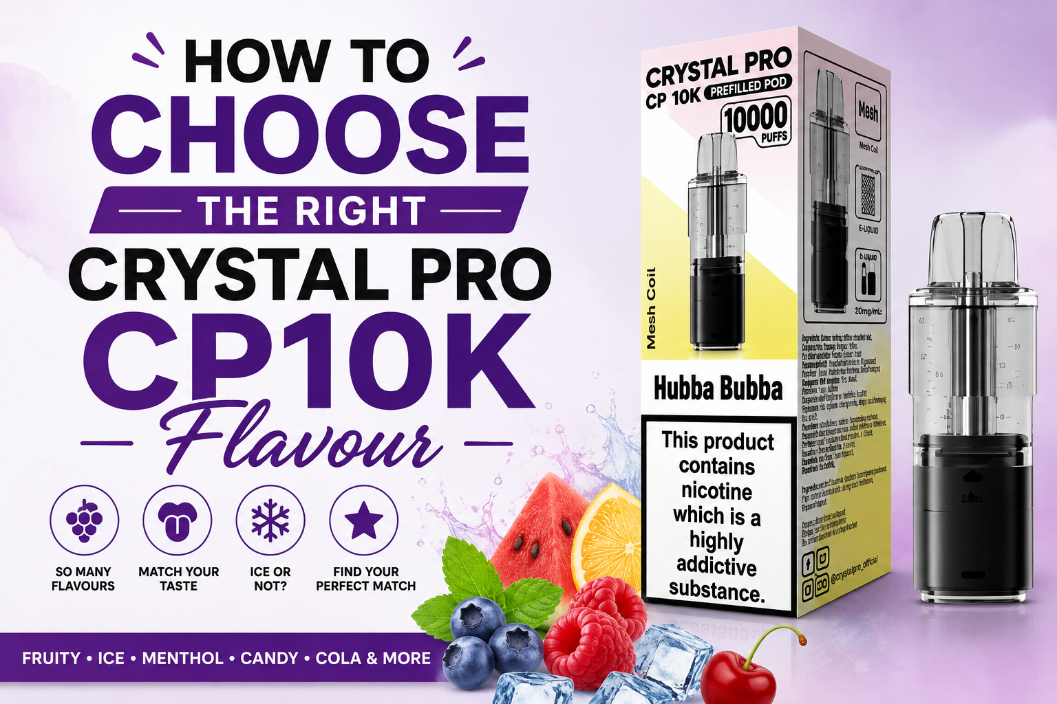 How to Choose the Right Crystal Pro CP10K Flavour