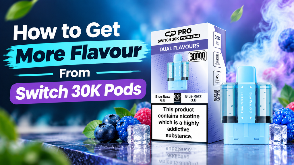 How to Get More Flavour From Switch 30K Pods
