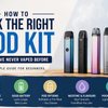 How to Pick the Right Pod Kit If You’ve Never Vaped Before (Beginner Guide)