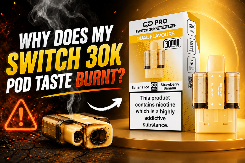 Why Does My Switch 30K Pod Taste Burnt?