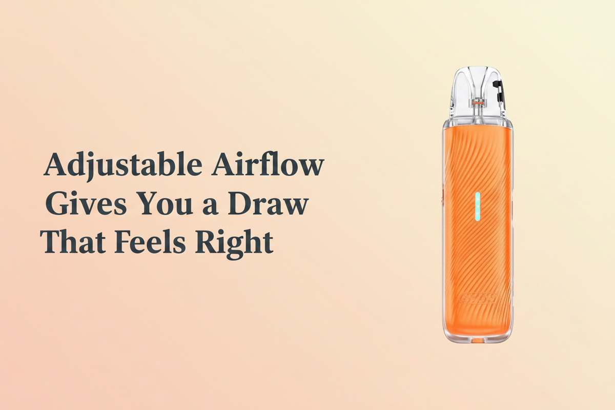 Adjustable Airflow Gives You a Draw That Feels Right