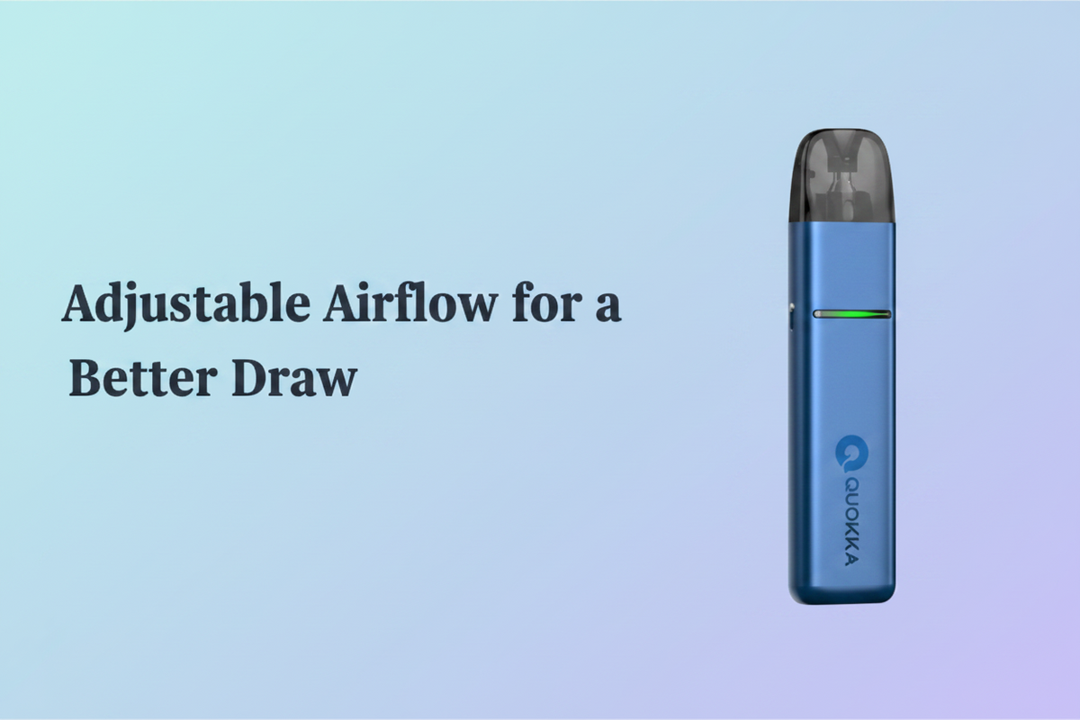 Adjustable Airflow for a Better Draw