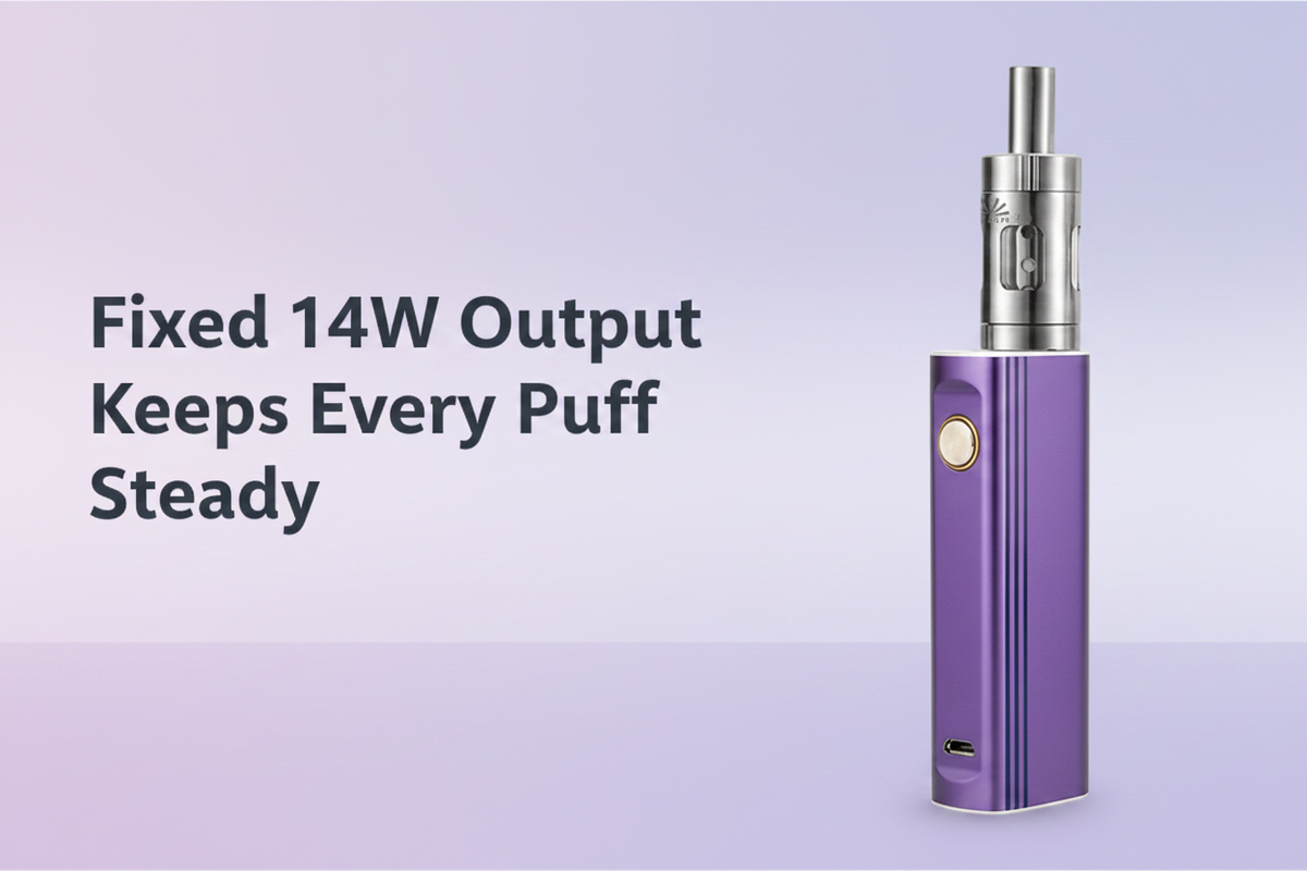 Fixed 14W Output Keeps Every Puff Steady