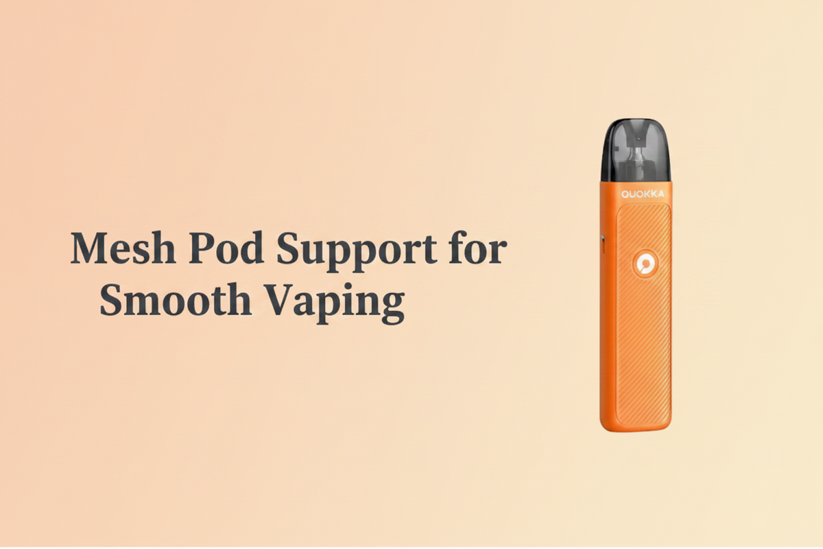  Mesh Pod Support for Smooth Vaping