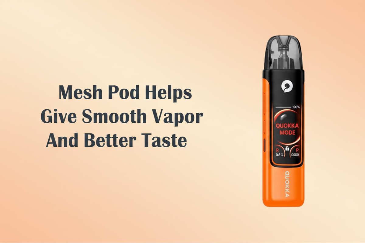 Mesh Pod Helps Give Smooth Vapor And Better Taste