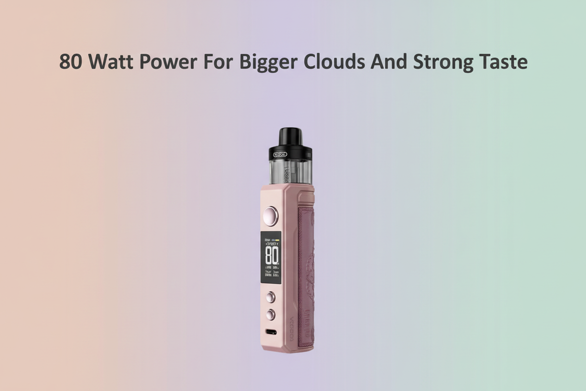 80 Watt Power For Bigger Clouds And Strong Taste