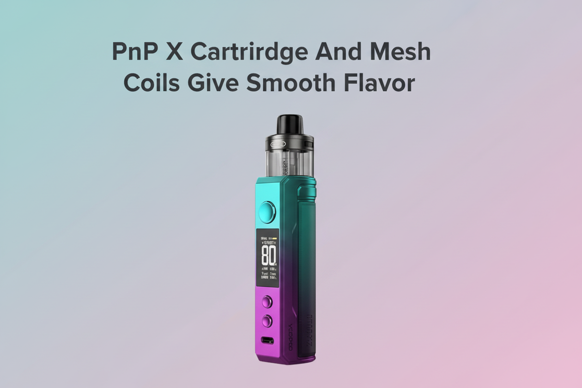 PnP X Cartridge And Mesh Coils Give Smooth Flavor