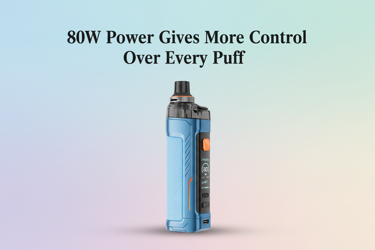 80W Power Gives More Control Over Every Puff