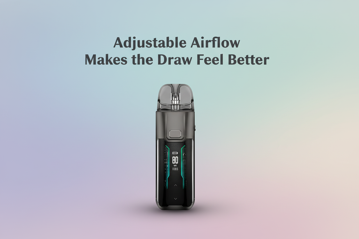  Adjustable Airflow Makes the Draw Feel Better