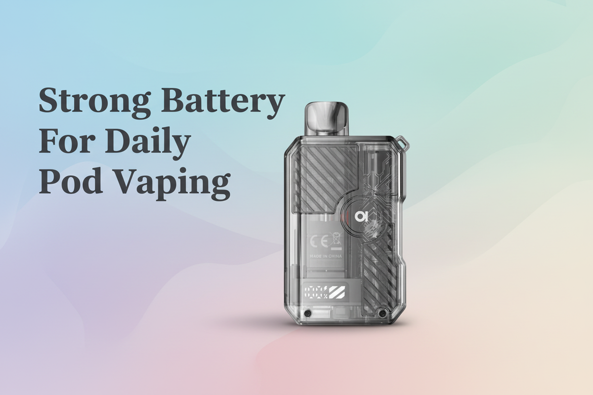 Strong Battery For Daily Pod Vaping